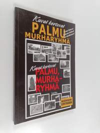 Palmu, murharyhmä : kuvat kertovat