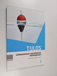 Tulos : liiketoiminnan suunnittelulla menestykseen