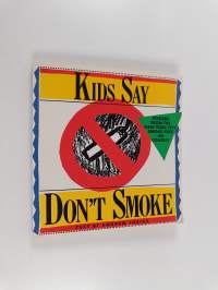 Kids say don&#039;t smoke : posters from the New York City : smoke-free contest