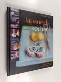 Japanisch kochen - 120 Originalrezepte von 21 Küchenmeistern
