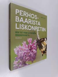 Perhosbaarista liskonpetiin : näin tuet pihan ja puutarhan monimuotoisuutta - Näin tuet pihan ja puutarhan monimuotoisuutta