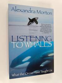 Listening to Whales - What the Orcas Have Taught Us