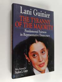 The tyranny of the majority : fundamental fairness in representative democracy