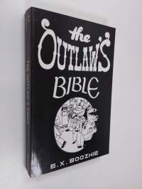 The Outlaw&#039;s Bible : How to Evade the System Using Constitutional Strategy