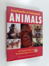 Encyclopedia of Endangered Animals : An Essential Guide to the Threatened Species of ous World