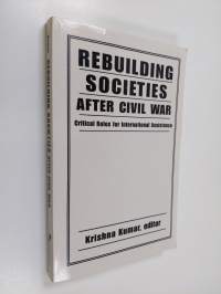 Rebuilding societies after civil war : critical roles for international assistance