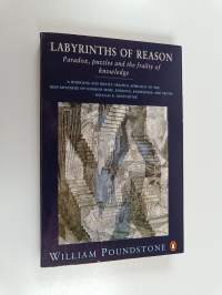 Labyrinths of reason : paradox, puzzles and the frailty of knowledge
