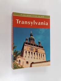 Transylvania : A Land Beyond Fiction and Myth