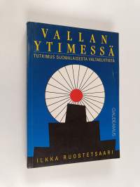 Vallan ytimessä : tutkimus suomalaisesta valtaeliitistä