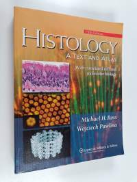 Histology : a text and atlas : with correlated cell and molecular biology