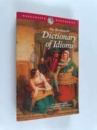 The Wordsworth Dictionary of Idioms