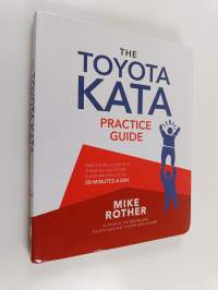 The Toyota Kata Practice Guide: Developing Scientific Thinking Skills for Superior Results in 20 Minutes a Day