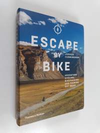 Escape by bike : adventure cycling, bikepacking and touring off-road