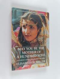 May you be the mother of a hundred sons : a journey among the women of India