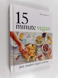 15 minute vegan : fast, modern vegan cooking