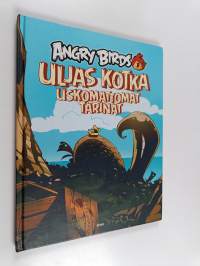 Angry birds : Uljas kotka : uskomattomat tarinat