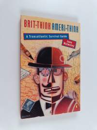 Brit-think, Ameri-think - A Transatlantic Survival Guide