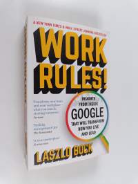 Work rules! : insights from inside Google that will transform how you live and lead