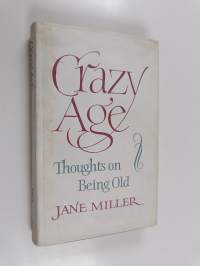 Crazy Age : Thoughts on Being Old