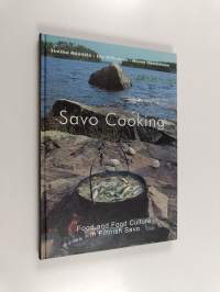 Savo cooking : food and food culture in Finnish Savo