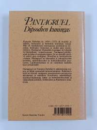 Pantagruel Dipsodien kuningas : totuudenmukaisesti kerrottuna, ynnä hänen hirmuiset sankarityönsä ja urotekonsa kirjoittanut herra Alcofribas-vainaa, Kvintessenss...