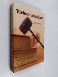 Virkamiesvaltaa : ministerien ja virkamiesten väliset valtasuhteet Suomessa viime vuosikymmenien aikana
