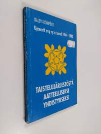 Taistelujärjestöstä aatteelliseksi yhdistykseksi : Upseerit evp ry:n taival 1944-1992 (tekijän omiste)