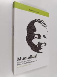 Muotoiloa! : opettajan opas muotoilukasvatukseen