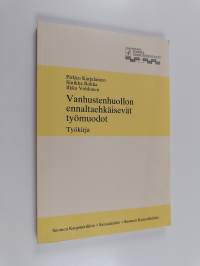 Vanhustenhuollon ennaltaehkäisevät työmuodot : Työkirja