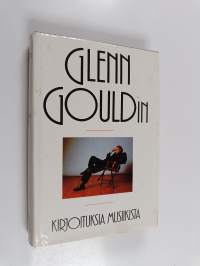 Glenn Gouldin kirjoituksia musiikista