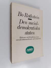 Den socialdemokratiska staten - reformer och förvaltning inom svensk arbetsmarknads- och skolpolitik