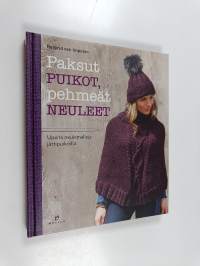 Paksut puikot, pehmeät neuleet - Upeita neulemalleja jättipuikoilla (ERINOMAINEN)