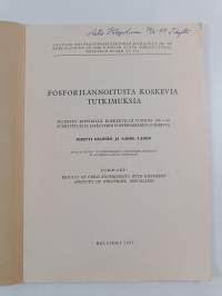 Fosforilannoitusta koskevia tutkimuksia : selostus kiinteillä koekentillä vuosina 1931-54 suoritetuista lisättyjen fosforimäärien kokeista (tekijän omiste)