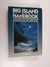 Big Island of Hawaii Handbook - Including Hawaii Volcanoes National Park, the Kona Coast, and Waipio Valley