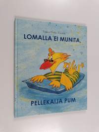 Lomalla ei munita, Pellekaija Pum