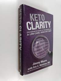 Keto Clarity - Your Definitive Guide to the Benefits of a Low-Carb, High-Fat Diet
