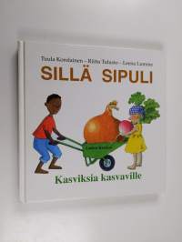 Sillä sipuli : kasviksia kasvaville