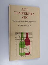 Att tempera vin : Chambera, värma, kyla, frappera vin