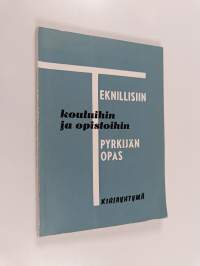 Teknillisiin kouluihin ja opistoihin pyrkijän opas