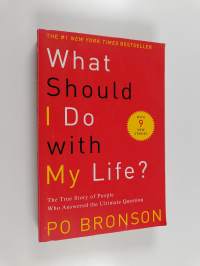 What Should I Do with My Life? - The True Story of People Who Answered the Ultimate Question