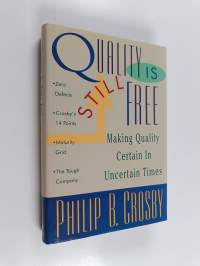 Quality is still free : making quality certain in uncertain times