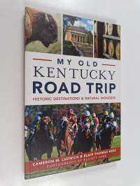 My Old Kentucky Road Trip - Historic Destinations &amp; Natural Wonders