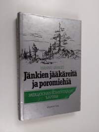 Jänkien jääkäreitä ja poromiehiä : pataljoonan komentajana Lapissa