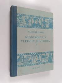 Keskikoulun yleinen historia 2 : oppi- ja lukukirja keski- ja tyttökouluille sekä seminaareille : Uusi ja uusin aika