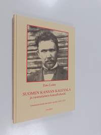 Suomen kansan Kalevala ja suomalainen kansallishenki : isänmaanystävän mietteitä vuosilta 1895-1925