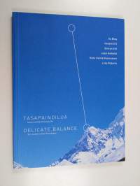 Tasapainoilua : kuusi reittiä Himalajalle = Delicate balance : six routes to the Himalayas