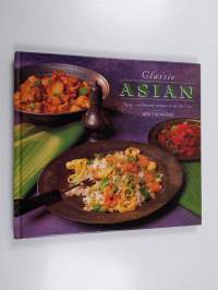 Classic Asian : Tasty Traditional Recipes from the East
