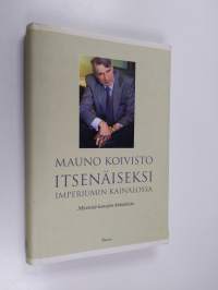 Itsenäiseksi imperiumin kainalossa : mietteitä kansojen kohtaloista