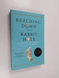 Reaching down the rabbit hole : extraordinary journeys into the human brain