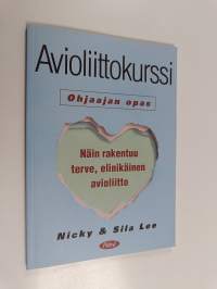 Avioliittokurssi - ohjaajan opas ; näin rakentuu terve, elinikäinen avioliitto